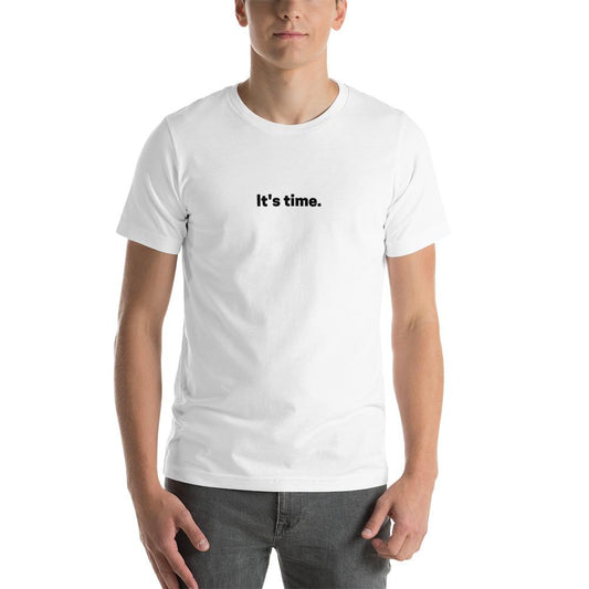 It's Time - Unisex T-Shirt
